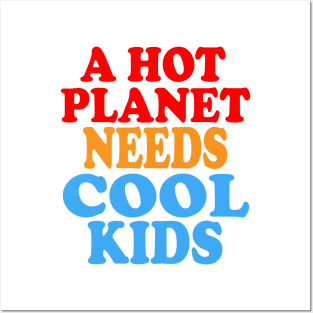 A Hot Planet Needs Cool Kids Posters and Art